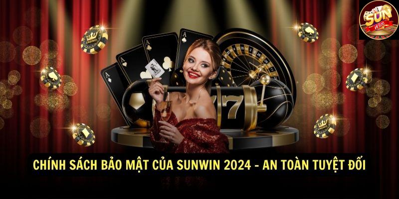 Giới Thiệu Về Chính Sách Bảo Mật Sunwin